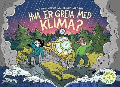 Bokomslaget til "Hva er greia med klima?" av Ole Mathismoen og Jenny Jordahl. 2019. Ena